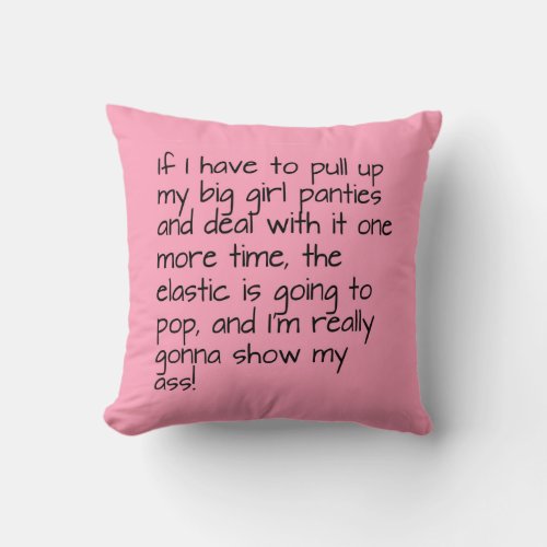 Pink Put on Big Girl Panties Words Home Decorating Throw Pillow