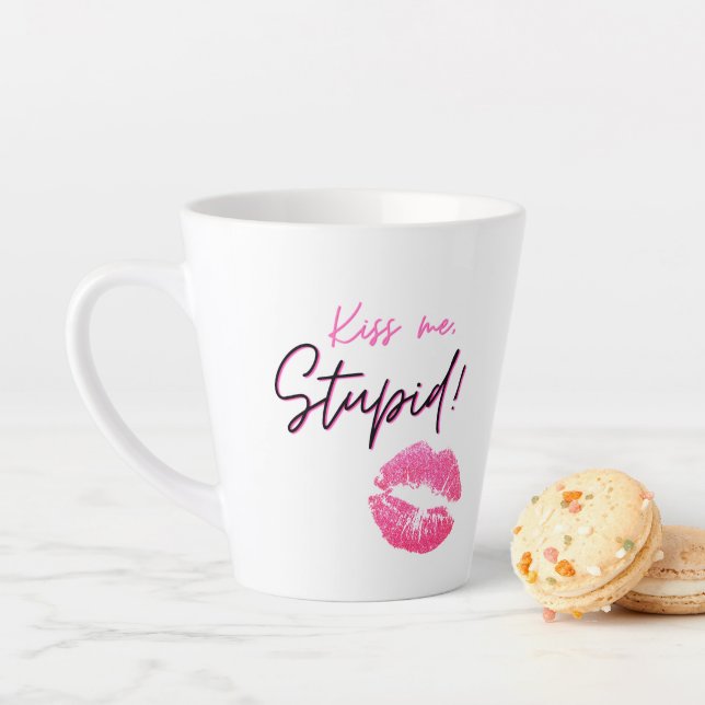 Pink quote with a kiss - Kiss me, stupid! Latte Mug (In Situ)