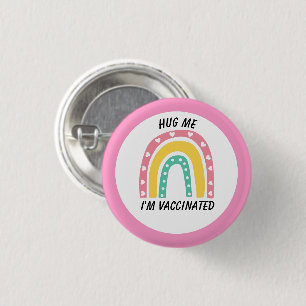 Pink Rainbow Hug Me I'm Vaccinated Button