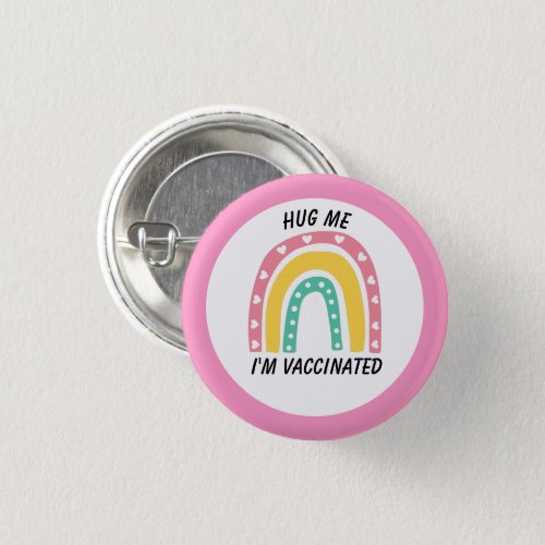 Pink Rainbow Hug Me Im Vaccinated Button