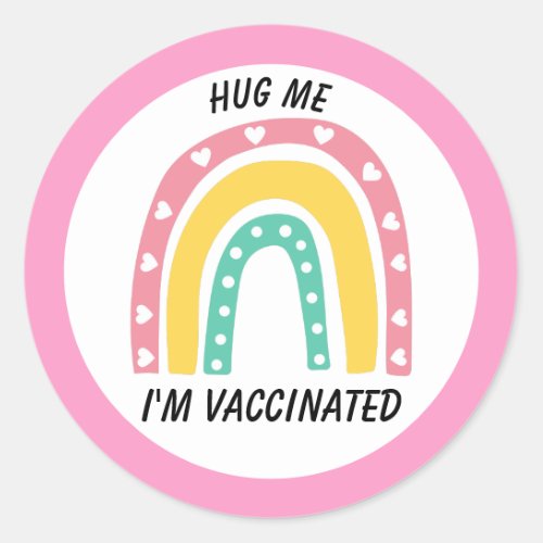 Pink Rainbow Hug Me Im Vaccinated Classic Round Sticker
