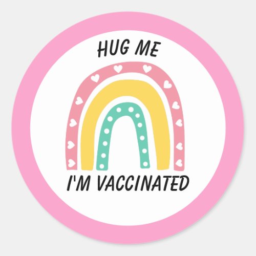  Pink Rainbow Hug Me Im Vaccinated  Classic Round Sticker