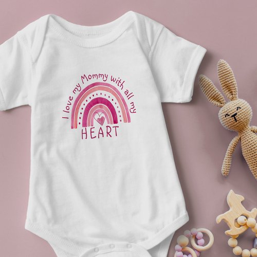 Pink Rainbow _ I Love My Mommy With All My Heart Baby Bodysuit