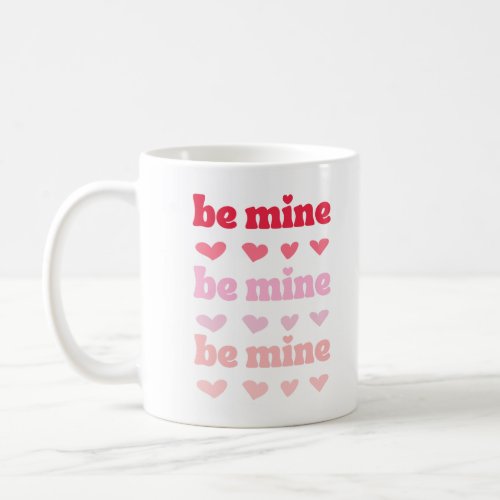 Pink Red Cute Be Mine Valentines Ombre Quote Coffee Mug