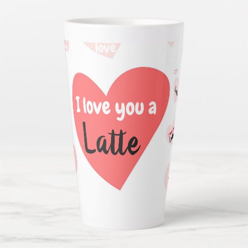 Pink Red Hearts Love You A Latte Happy Valentines Latte Mug