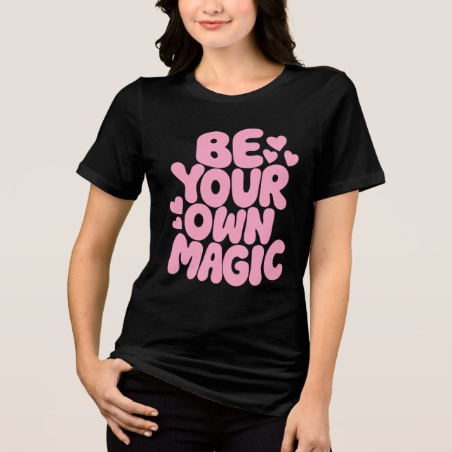 Pink Retro “Be Your Own Magic” Quote Tri-Blend Shirt (Front)