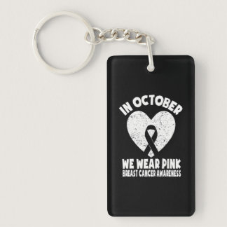 Pink Ribbon Breast Cancer Awareness In October We Keychain