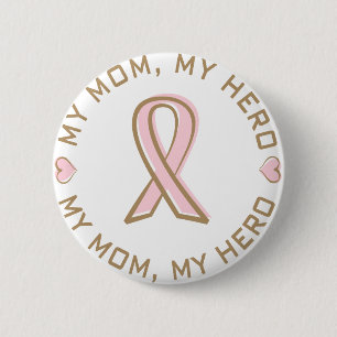 Pink Ribbon Breast Cancer My Mom My Hero Button