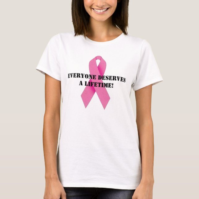 pink_ribbon, Everyone deserves a l... - Customized T-Shirt (Front)