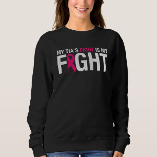 Pink Ribbon October Month My Tia's Fight Is My Fig Sweatshirt