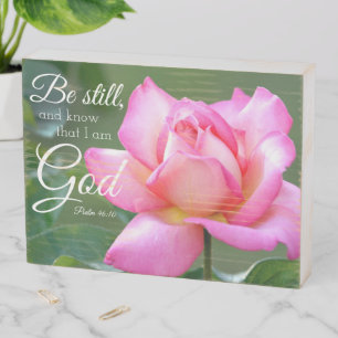 Pink Rose Blossom Be Still Psalm 46:10 Wooden Box Sign