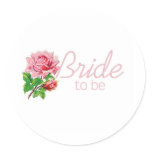 Pink Rose Bride to Be Classic Round Sticker