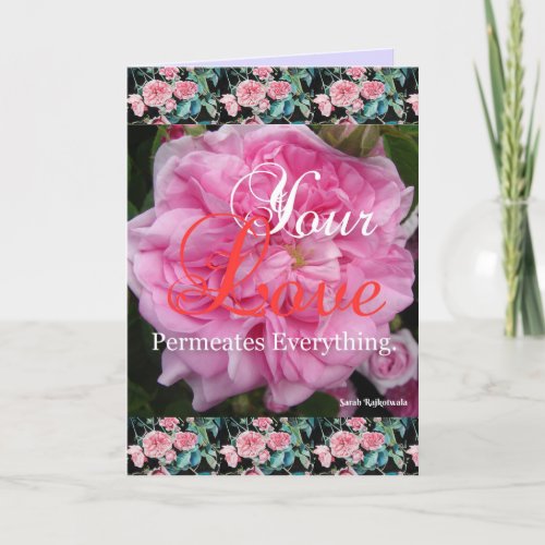 Pink Rose floral Your Love Permeates Quote Card