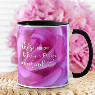 Pink Rose Flower Photo Believe in Magic Quote Mug