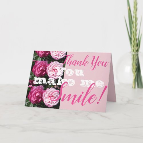 Pink Rose Flower You Make Me Smile Thank You Card