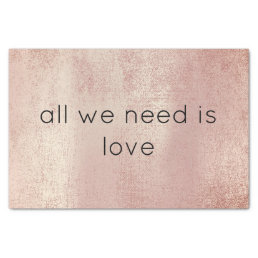 Pink Rose Gold All We  Need is Love Lux Tissue Paper
