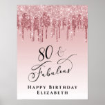 Pink Rose Gold Glitter 80th Birthday Party Poster<br><div class="desc">Elegant personalized 80th birthday party welcome poster sign with pink and rose gold faux glitter drips on an ombre pink background and "80 & Fabulous" in a stylish calligraphy script. Customize with her name.</div>