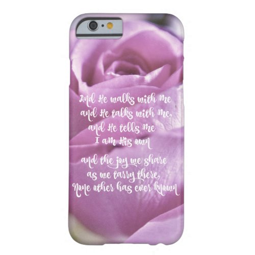 Pink Rose He Walks with Me and Talks Barely There iPhone 6 Case
