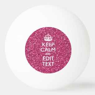 Pink Rose Personalized KEEP CALM AND Your Text Ping-Pong Ball