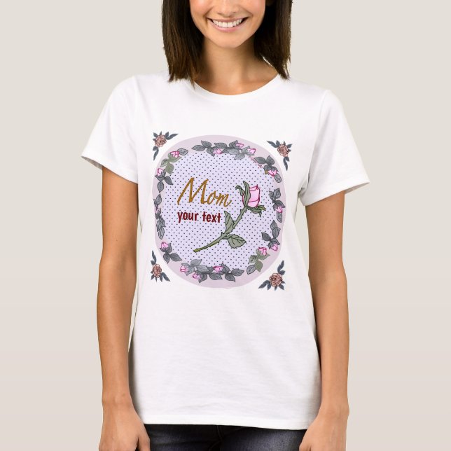 Pink Rosebud  custom Mom  t-shirt (Front)