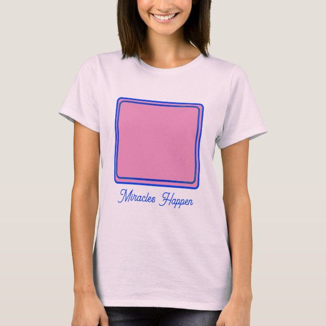 Pink Rosebud Flower Miracles Inspirational T-Shirt (Front)
