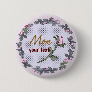 Pink Rosebud Mom custom Button