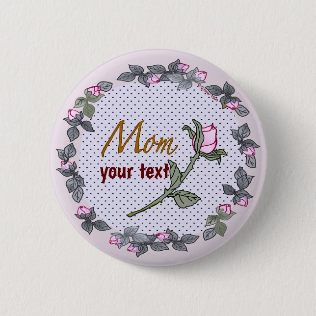 Pink Rosebud Mom custom  Button (Front)