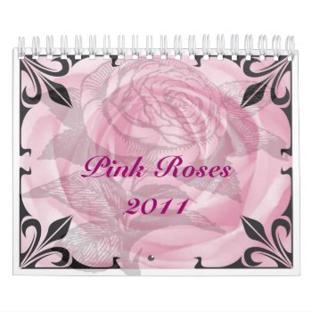 Pink Roses 2011 Floral Calendar by ggbythebay at Zazzle