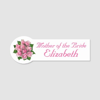 Pink Roses Bridal Shower Name Tag by WRAPPED_TOO_TIGHT at Zazzle