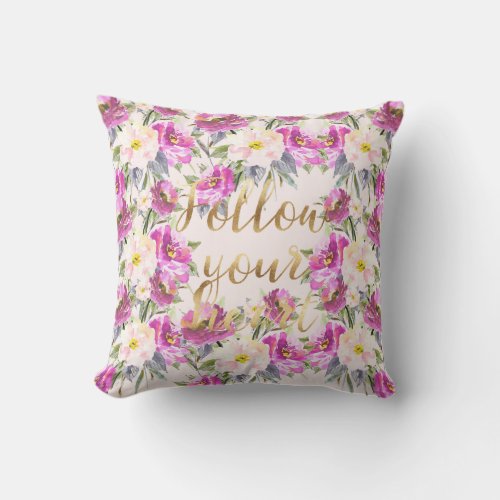 Pink Roses Floral Gold Follow Your Heart Throw Pillow