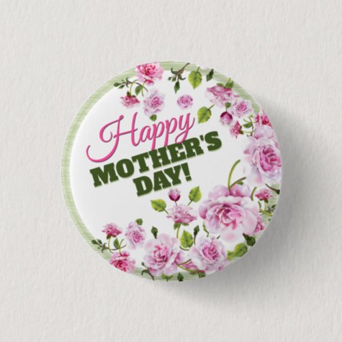 Pink Roses Floral  Happy Mothers Day Button