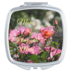 Pink Roses, Mom, I love you more Compact Mirror