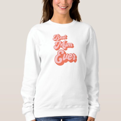 Pink Script Best Mum Ever Sweatshirt