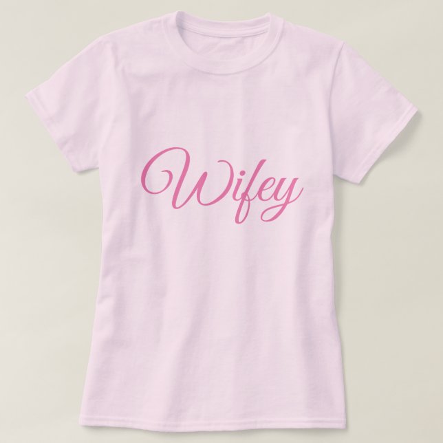 Pink Script Pink Wifey T-Shirt  (Design Front)