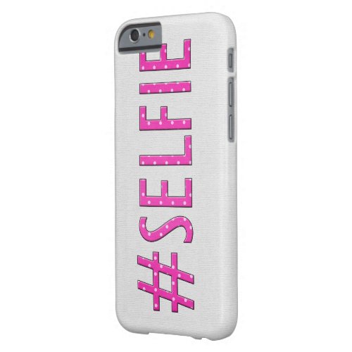 Pink Selfie Polka Dot Barely There iPhone 6 Case