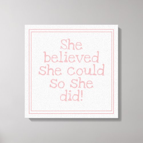 Pink She Believed She Could So She Did Canvas Print