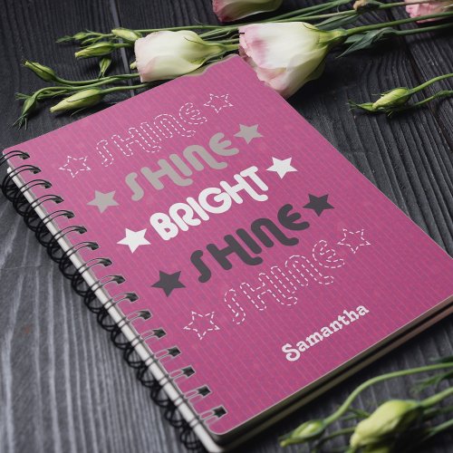 Pink Shine Shine Bright Shine Shine Notebook