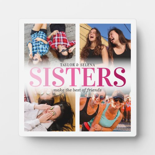 Pink Sisters Photo Collage Plaque - Sibling sister picture plaque featuring a 4 photo collage, the word "sisters" in a cute girly pink gradient, a personalized quote, and your names.