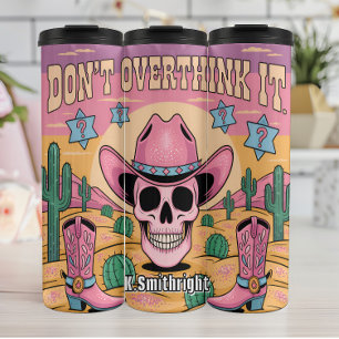 Pink Skull Cowboy Don't Overthink Thermal Tumbler