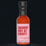 Pink Smokin Hot 80th Birthday Party Favor Hot Sauces<br><div class="desc">Pink 80th Birthday Party Favor Hot Sauce. Update with your name,  date,  and custom text.</div>