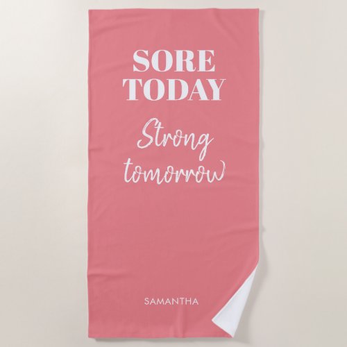 Pink Sore Today Strong Tomorrow Name Workout Gym Beach Towel