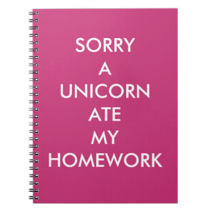 Pink SORRY A UNICORN ATE MY HOMEWORK Notebook