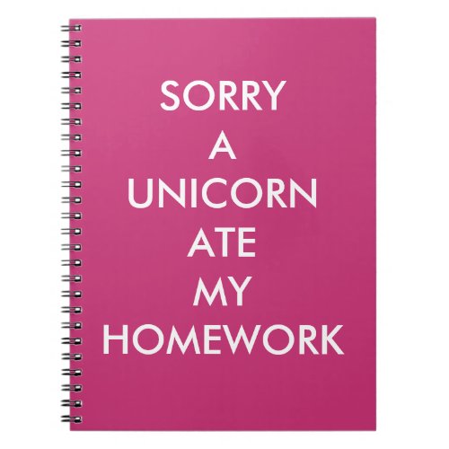 Pink SORRY A UNICORN ATE MY HOMEWORK Notebook