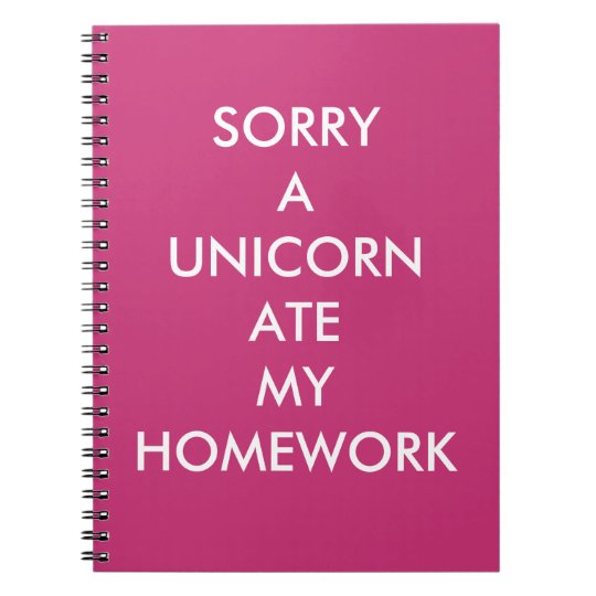Pink Sorry A Unicorn Ate My Homework Notebook Zazzle Com