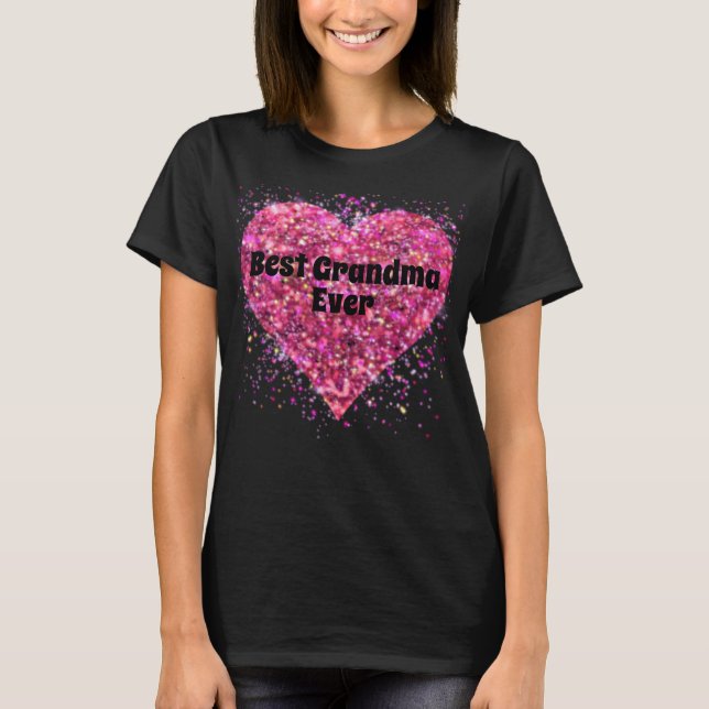 Pink sparking glitter heart best Grandma ever T-Shirt (Front)