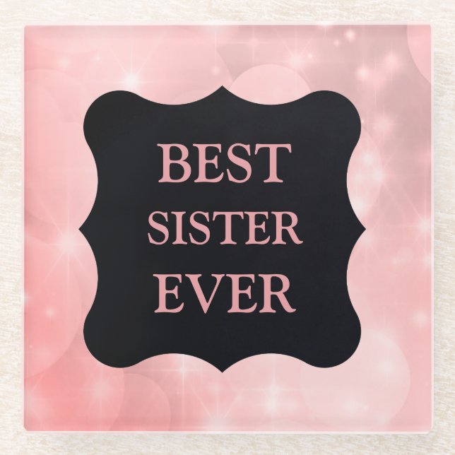 Pink sparkly Best Sister Ever! design Glass Coaster (Front)