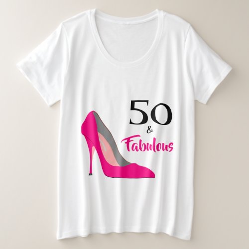 Pink Stiletto 50 and Fabulous 50th Birthday Plus Size T_Shirt