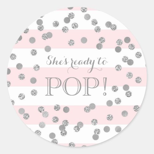 Pink Stripes Silver Confetti Shes Ready to Pop Classic Round Sticker