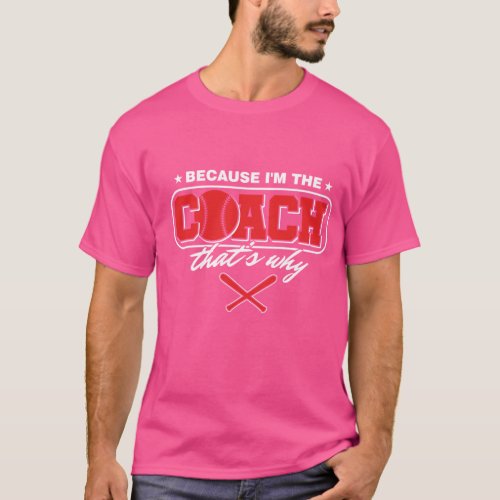 Pink t_shit with because im the coach T_Shirt