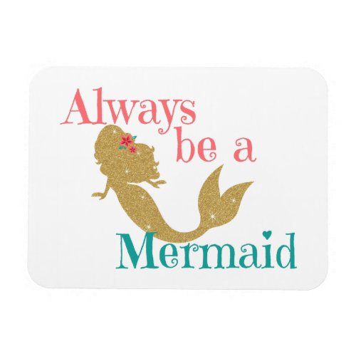 Pink Teal Always be a Mermaid with Gold Glitter Magnet